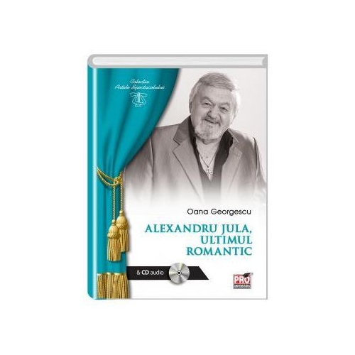 ALEXANDRU JULA - Ultimul romantic - Georgescu Oana