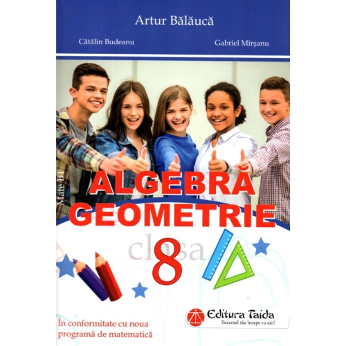 Algebra. Geometrie clasa a 8-a + Brosura. Rezultate. Indicatii. Solutii. Comentarii - Artur Balauca