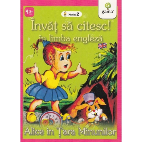 Invat sa citesc in limba engleza! Nivelul II. Alice in Tara Minunilor