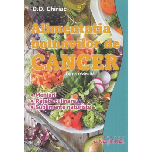Alimentatia bolnavilor de cancer editia a 4-a revizuita - D. D. Chiriac