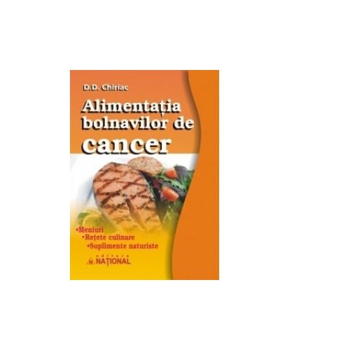 Alimentatia bolnavilor de cancer. Meniuri. Retete culinare. Suplimente naturiste