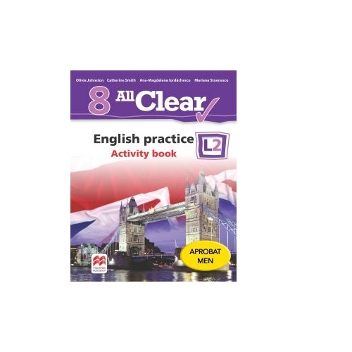 All Clear. English practice L2. Activity Book. Auxiliar clasa a VIII-a
