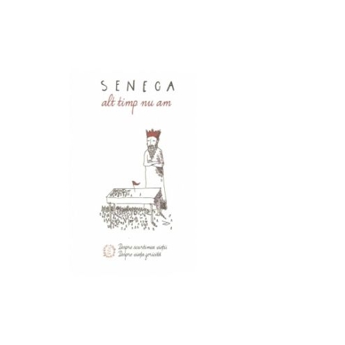 Alt timp nu am - Lucius Annaeus Seneca