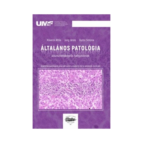 Anatomie patologica generala pentru studentii de la asistenta medicala. In limba maghiara - Kovecsi Attila, Jung Janos, Gurzu Simona