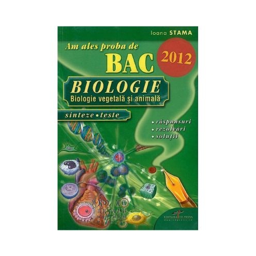 Am ales proba de BAC. BIOLOGIA: sinteze, teste, rezolvari - Ioana Stama, editura CD Press