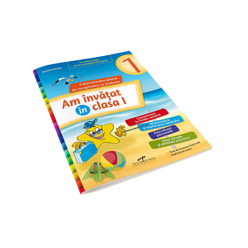 Am invatat in clasa I. Caiet interdisciplinar de recapitulare si evaluare - Daniela Barbu