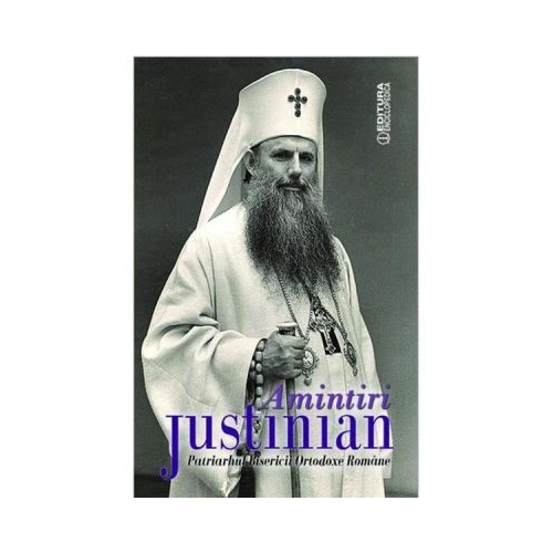 Amintiri - Justinian, Patriarhul Bisercii Ortodoxe Romane