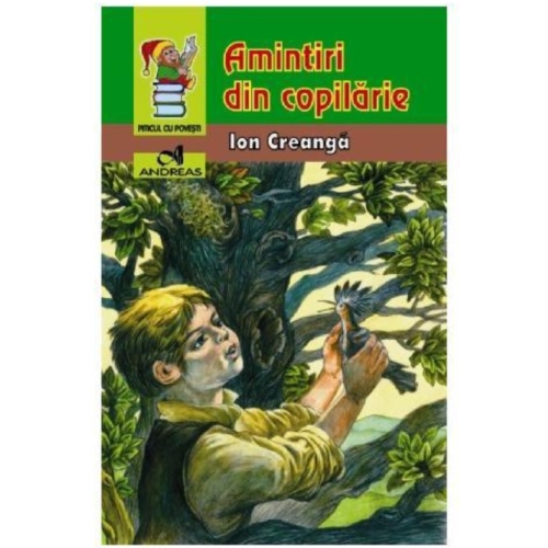 Amintiri din copilarie - Ion Creanga, editura Andreas