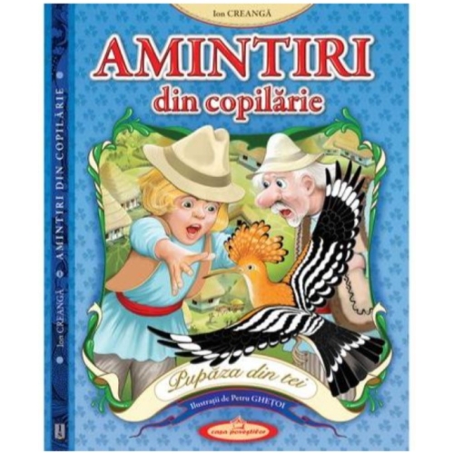 Amintiri din copilarie - Ion Creanga, Petru Ghetoi, editura Casa Povestilor