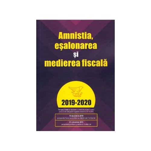 Amnistia, esalonarea si medierea fiscala 2019-2020