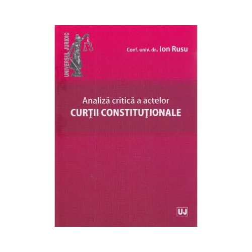 Analiza critica a actelor Curtii Constitutionale - Ion Rusu