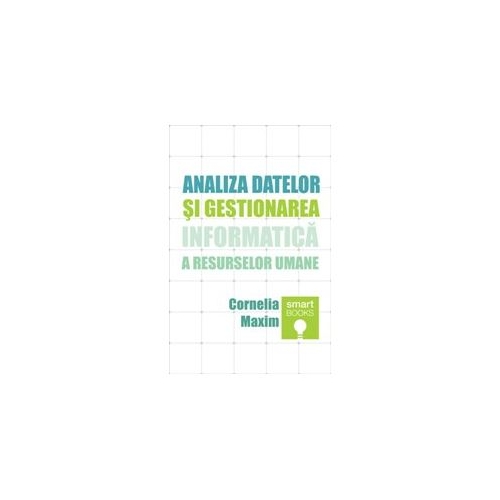 Analiza datelor si gestionarea informatica a resurselor umane - Cornelia Maxim