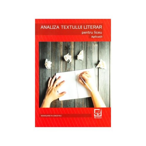 Analiza textului literar pentru liceu. Aplicatii - Margareta Onofrei, editura Booklet