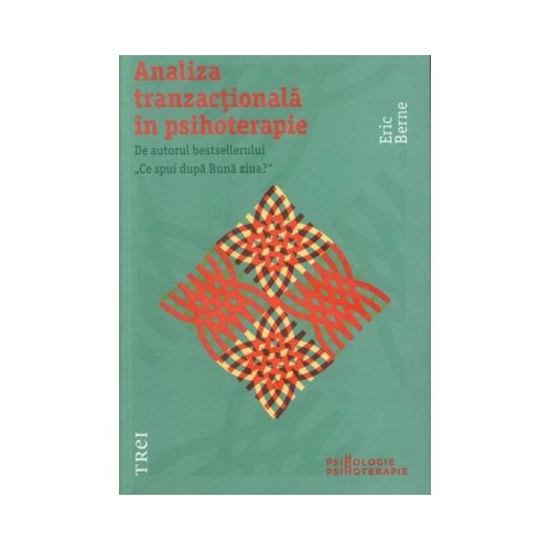 Analiza tranzactionala in psihoterapie - Eric Berne. Introducere de Nicoleta Gheorghe