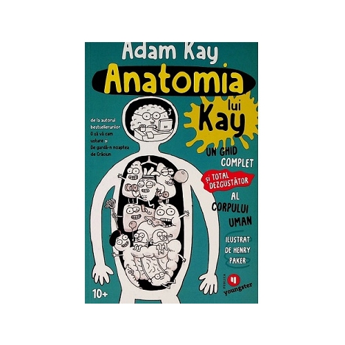 Anatomia lui Kay. Un ghid complet (si total dezgustator) al corpului uman - Adam Kay