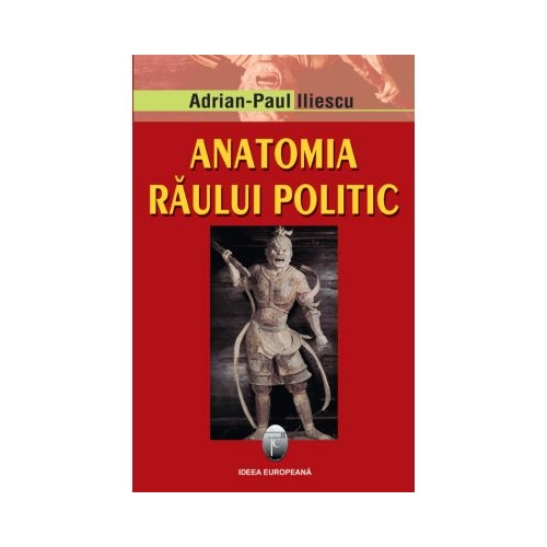 Anatomia raului politic. Editia a II-a - Adrian Paul Iliescu