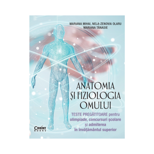 Anatomia si fiziologia omului. Teste pregatitoare - Mariana Mihai, editura Corint