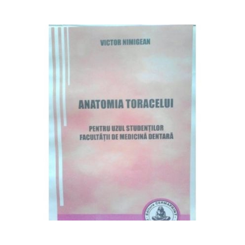 Anatomia toracelui. Pentru uzul studentilor Facultatii de Medicina dentara - Victor Nimigean