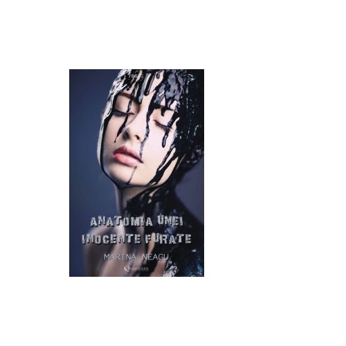 Anatomia unei inocente furate - Marina Neagu