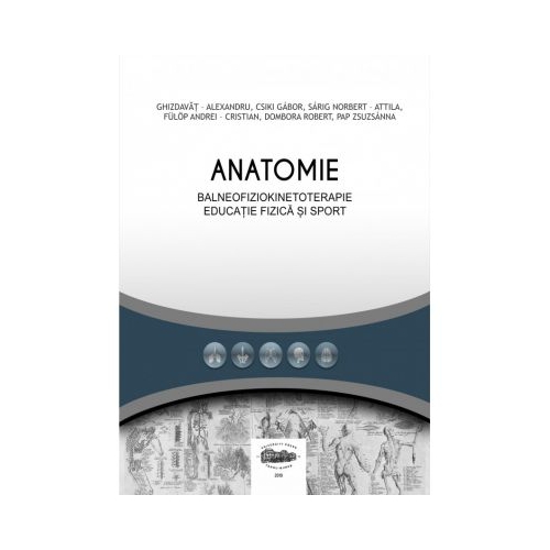 Anatomie pentru balneofiziokinetoterapie, educatie fizica si sport - Alexandru Ghizdavat