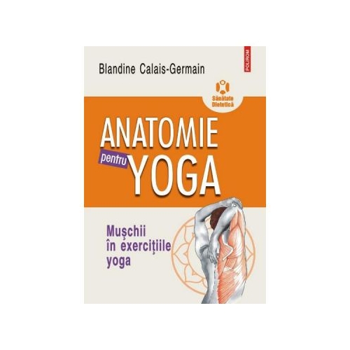 Anatomie pentru yoga - Blandine Calais-Germain