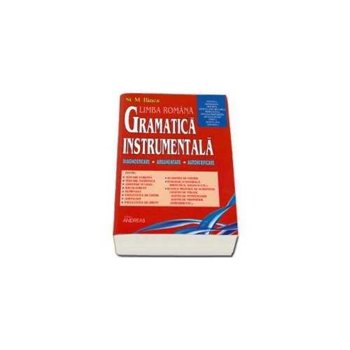 Gramatica Instrumentala. Diagnosticare, argumentare, autoverificare - St. M. Ilinca