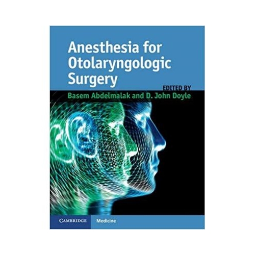 Anesthesia for Otolaryngologic Surgery - Basem Abdelmalak, John Doyle
