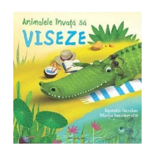 Animalele invata sa viseze - Kestutis Navakas, Marija Smirnovaite