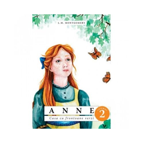 Anne. Casa cu frontoane verzi vol 2 - L. M. MONTGOMERY