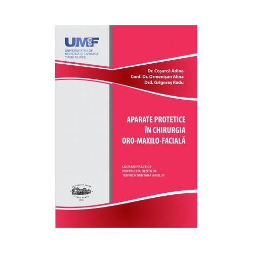 Aparate protetice in chirurgia oro-maxilo-faciala - Adina Cosarca, Alina Ormenisan, Radu Grigoras