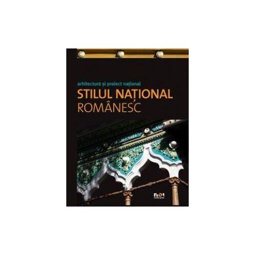 Arhitectura si proiect national. Stilul national romanesc - drd. Ada Stefanut