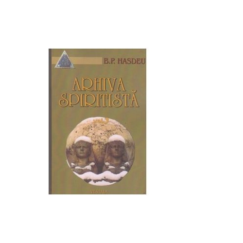 Arhiva spiritista. Volumul III - Bogdan Petriceicu Hasdeu