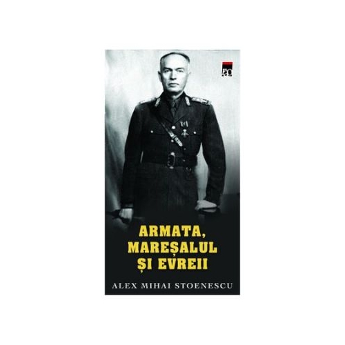 Armata, Maresalul si evreii - Alex Mihai Stoenescu