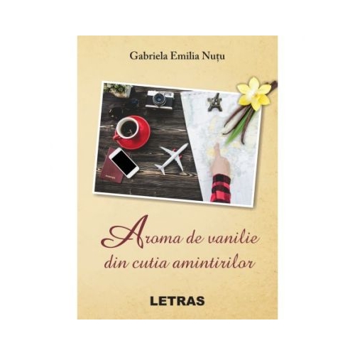 Aroma de vanilie din cutia amintirilor - Gabriela Emilia Nutu