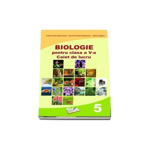 Biologie - caiet de lucru pentru clasa a V-a, Iuliana Alina Sprincenea, editura Ars Libri