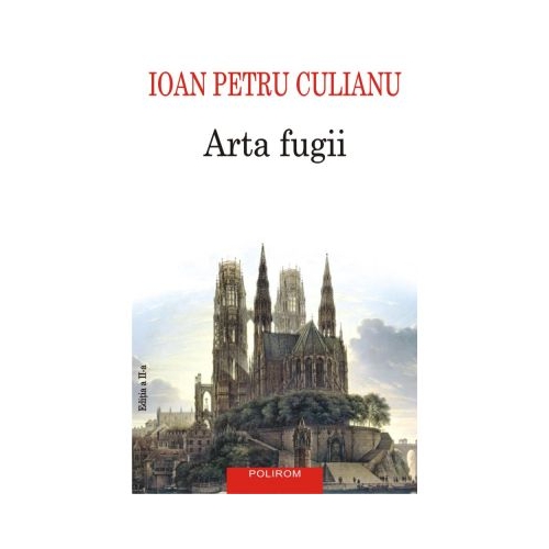 Arta fugii. Povestiri (editia a II-a adaugita) - Ioan Petru Culianu