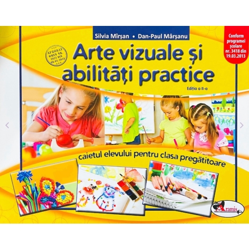 Arte vizuale si abilitati practice. Clasa pregatitoare. Caietul elevului - Silvia Mirsan, Dan-Paul Marsanu, editura Aramis