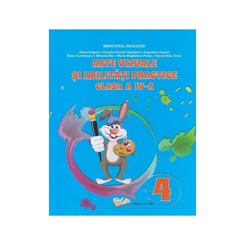 Arte vizuale si abilitati practice. Manual clasa a IV-a - Adina Grigore