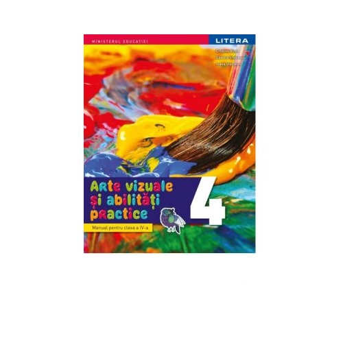 Arte vizuale si abilitati practice. Manual. Clasa a IV-a - Cristina Rizea, Daniela Stoicescu, Ioana Stoicescu