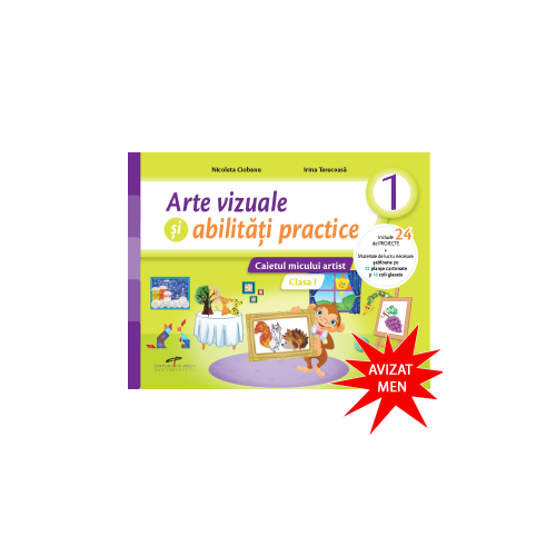 Arte vizuale si abilitati practice. Caietul micului artist. Clasa I - Nicoleta Ciobanu, Irina Terecoasa