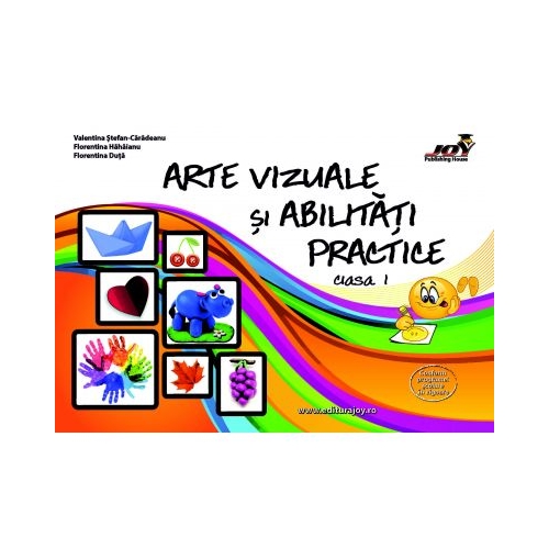 Arte vizuale si abilitati practice. Clasa 1 - Valentina Stefan-Caradeanu. Auxiliar scolar editura Joy