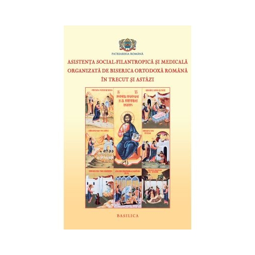 Asistenta Social-Filantropica si medicala organizata de BOR in trecut si astazi