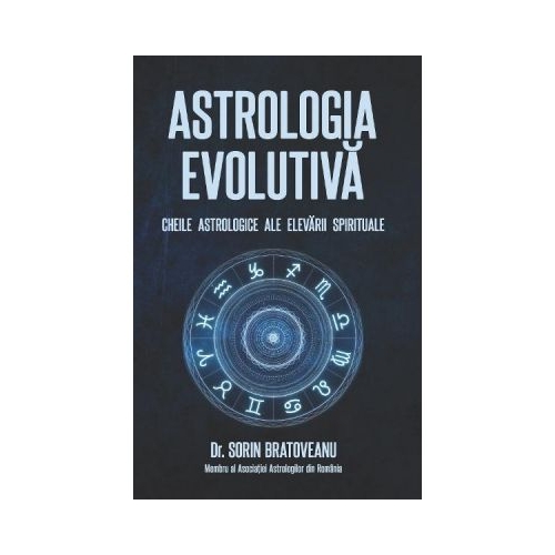 Astrologia evolutiva: Cheile astrologice ale elevarii spirituale - Sorin Bratoveanu