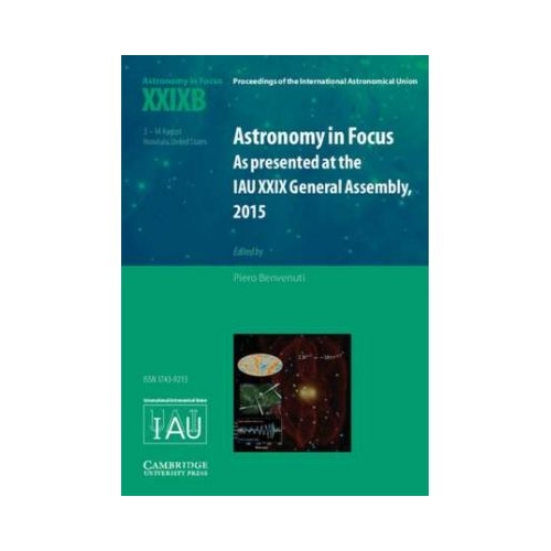 Astronomy in Focus XXIXB: Volume 2: As Presented at the IAU XXIX General Assembly, 2015 - Piero Benvenuti