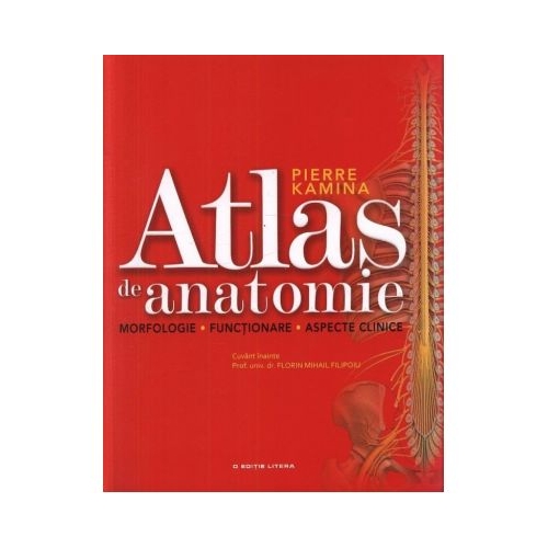 Atlas de anatomie. Morfologie. Functionare. Aspecte clinice - Pierre Kamina