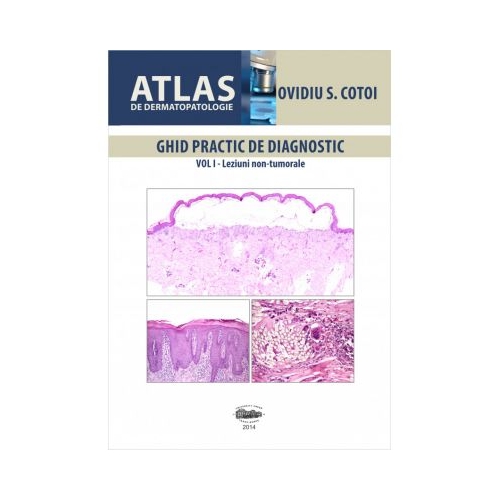 Atlas de dermatopatologie volumul 1 - Ovidiu S. Cotoi