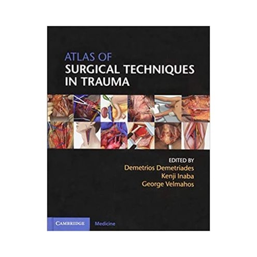 Atlas of Surgical Techniques in Trauma - Demetrios Demetriades, Kenji Inaba, George Velmahos