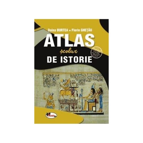 Atlas scolar de istorie - Doina Burtea, Florin Ghetau, editura Aramis