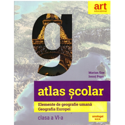 Atlas scolar. Elemente de geografie umana. Geografia Europei. Clasa a VI-a - Marian Ene, Ionut Popa, editura Art Grup