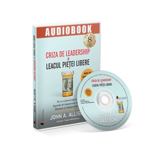 Audiobook. Criza de leadership si leacul pietei libere - John Allison
